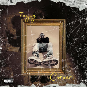 Album Corner (Explicit) oleh TeeJay