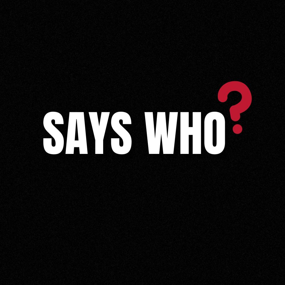 Says Who? (Explicit)