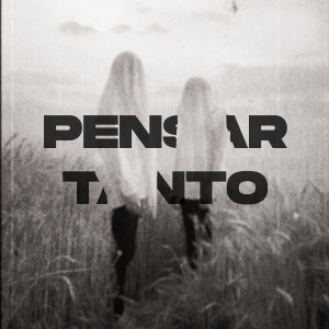 Prina的專輯Pensar Tanto (Explicit)