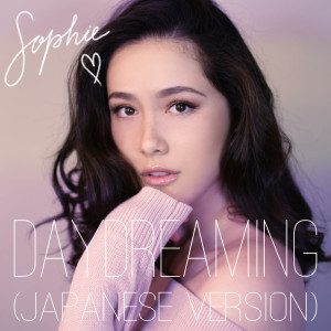 收聽Sophie的Daydreaming (Japanese Version)歌詞歌曲