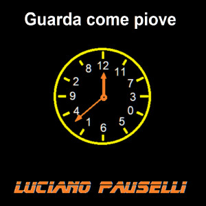 收听Luciano Pauselli的Guarda come piove歌词歌曲