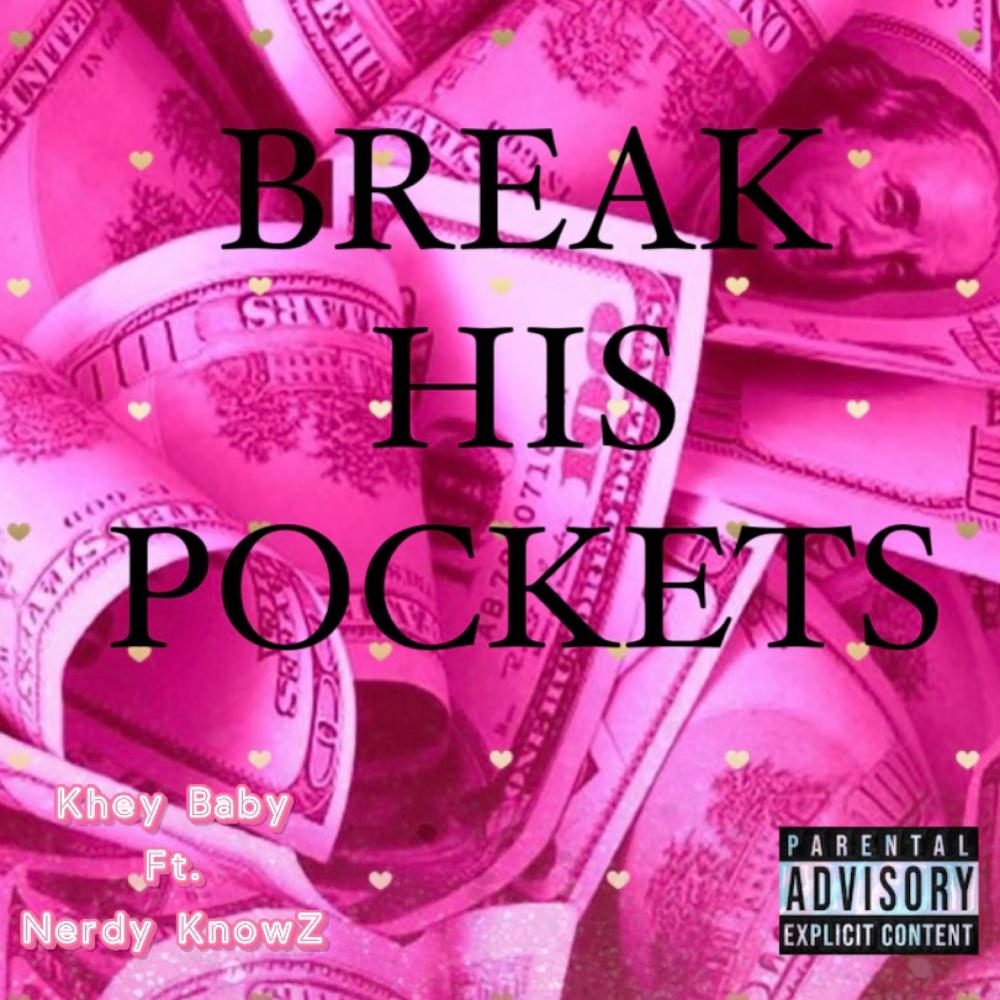 BREAK HIS POCKETS (feat. Nerdy KnowZ) (Explicit)