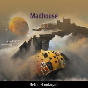 Listen to Madhouse song with lyrics from Retno Handayani