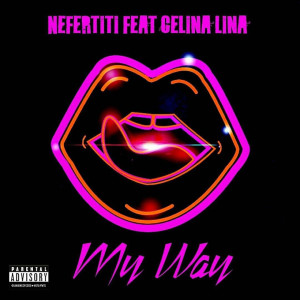 Listen to My Way (Explicit) song with lyrics from Nefertiti