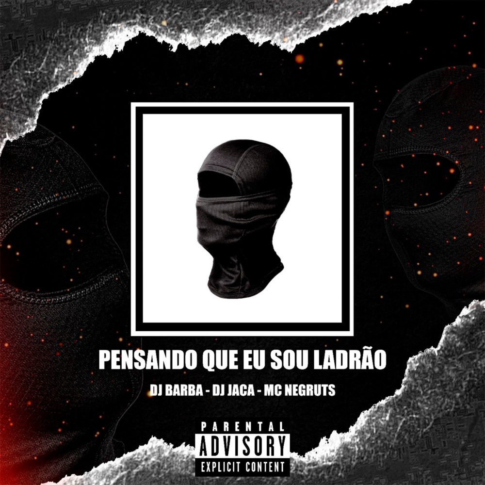 PENSANDO QUE SOU LADRÃO (Explicit)