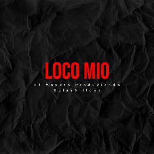rulaybillone的專輯loco mio (Explicit)