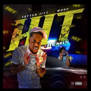 收聽Tatted Jitt的HIT Remix (feat. WOOP) (Explicit)歌詞歌曲