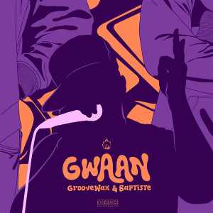 Listen to Gwaan song with lyrics from Groovewax