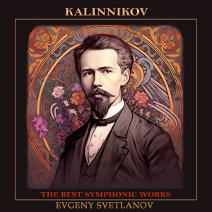 Kalinnikov: The Best Symphonic Works dari Evgeny Svetlanov