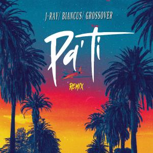收聽J-RaY的PA' TI (feat. Grossover & Biancus) (Remix)歌詞歌曲
