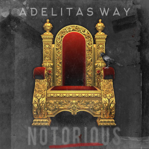 ดาวน์โหลดและฟังเพลง Notorious พร้อมเนื้อเพลงจาก Adelitas Way