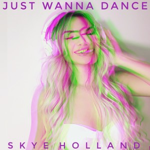 Skye Holland的专辑Just Wanna Dance