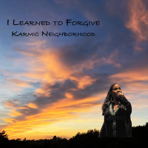 Karmic Neighborhood的專輯I Learned to Forgive