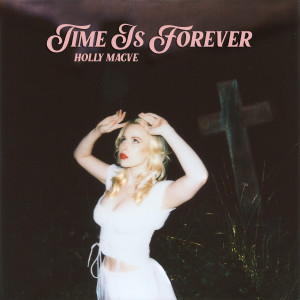 อัลบัม Time Is Forever ศิลปิน Holly Macve
