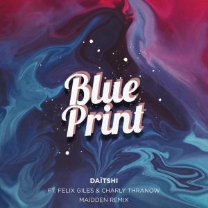 收聽Daïtshi的Blue Print(feat. Felix Giles & Charly Thranow) (Maidden Remix)歌詞歌曲