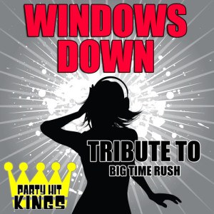 收聽Party Hit Kings的Windows Down (Tribute to Big Time Rush)歌詞歌曲