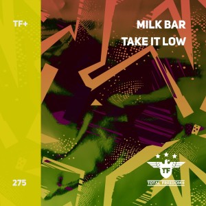 Milk Bar的專輯Take It Low