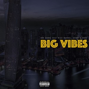 Listen to Big Vibes (Explicit) song with lyrics from Don Dadda