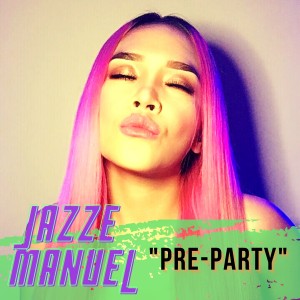 收聽Jazze Manuel的Pre-Party歌詞歌曲