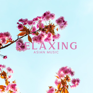 Album Relaxing Asian Music (Traditional Sounds from China and Japan) from Asian Meditation Music Universe