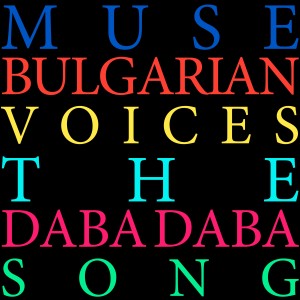 Muse Bulgarian Voices的專輯The Daba Daba Song