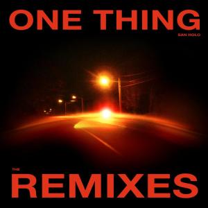 收聽San Holo的One Thing (ILIVEHERE. Remix)歌詞歌曲