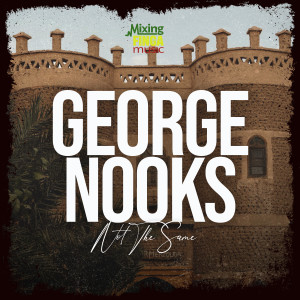 Dengarkan lagu Not The Same (Edit) nyanyian George Nooks dengan lirik