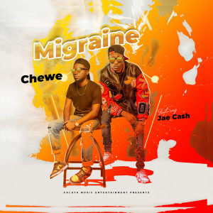 Listen to Migraine song with lyrics from Chewe