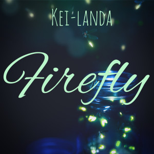 收听Kei-Landa的Firefly歌词歌曲