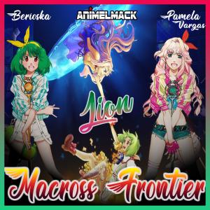 ดาวน์โหลดและฟังเพลง Lion (Macross Frontier) [feat. Animelmack & Pamela Vargas] พร้อมเนื้อเพลงจาก Berioska