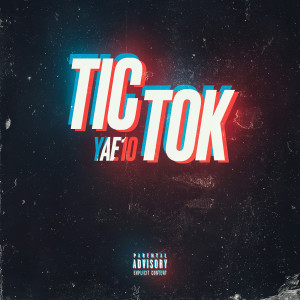 Listen to Tic Tok (Explicit) song with lyrics from Yae 10