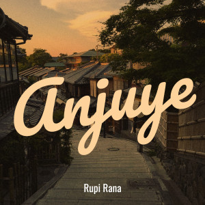 Listen to Anjuye song with lyrics from Rupi Rana