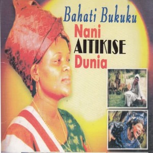 Album Nani Aitikise Dunia from Bahati Bukuku