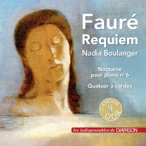 อัลบัม Fauré: Requiem, Nocturne No. 6 & Quatuor à cordes ศิลปิน Nadia Boulanger