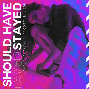 Dengarkan Should Have Stayed (Essbee House Mix) lagu dari Scott & Leon dengan lirik
