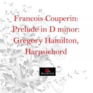 Album L'art de toucher le Clavecin: Prelude in D Minor from Gregory Hamilton