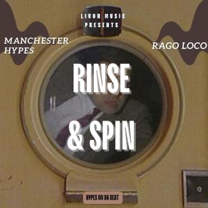 收听Manchester Hypes的Rinse and Spin (feat. Rago Loco) (Explicit)歌词歌曲