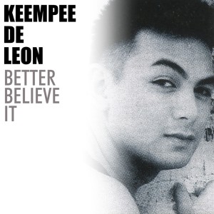 อัลบัม Better Believe It ศิลปิน Keempee De Leon
