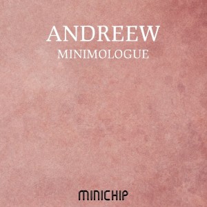 AndReew的专辑Minimologue