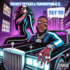Listen to Say So (Explicit) song with lyrics from Swazy Styles