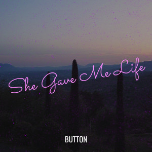 Listen to She Gave Me Life song with lyrics from Button