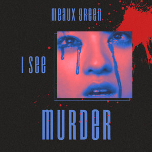 Meaux Green的專輯I See Murder