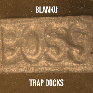 Trap Docks的专辑Blanku (Explicit)