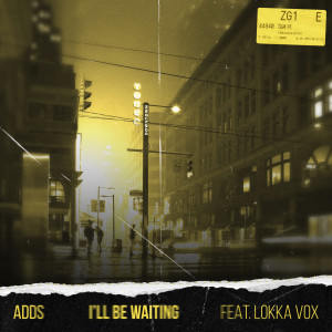 Listen to I'll Be Waiting (Extended Mix) song with lyrics from ADDS