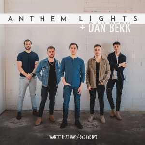收聽Anthem Lights的I Want It That Way / Bye Bye Bye歌詞歌曲