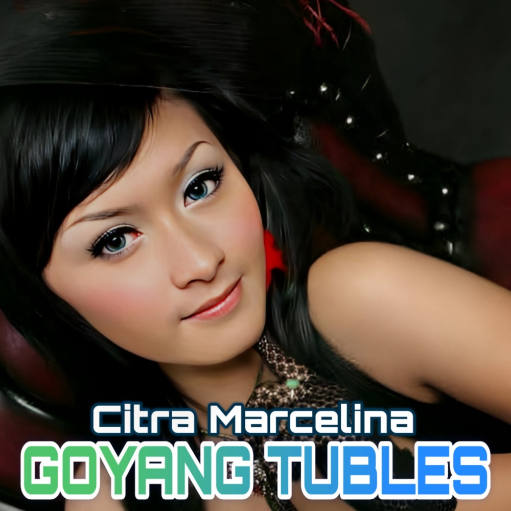 Goyang Tubles