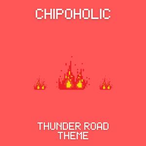收聽Chipoholic的Thunder Road Theme歌詞歌曲