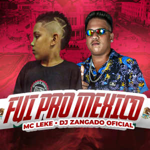 收聽MC Leke的Fui pro Mexico歌詞歌曲