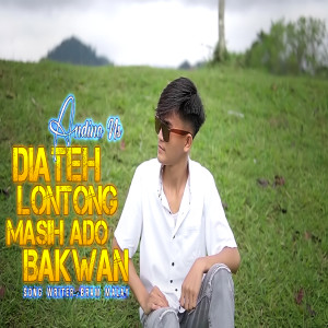 Dengarkan DIA TEH LONTONG MASIH ADO BAKWAN lagu dari Andino N.S dengan lirik