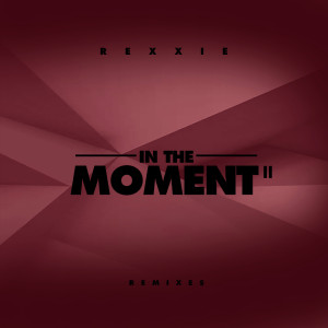 Rexxie的專輯In the Moment II (Remixes)
